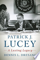 Patrick J. Lucey : a lasting legacy /