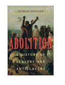 Abolition : a history of slavery and antislavery /