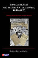 Charles Dickens and the Mid Victorian Press, 1850-1870
