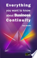 Everything you want to know about business continuity / Tony Drewitt.