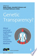 Genetic Transparency? Ethical and Social Implications of Next Generation Human Genomics and Genetic Medicine.