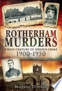 Rotherham murders : a half-century of serious crime, 1900-1950 /