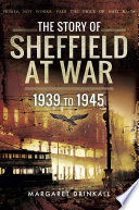 The Story of Sheffield at War.