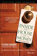 Inside the house of money : top hedge fund traders on profiting in the global markets / Steven Drobny ; foreword by Niall Ferguson ; cover design Michael J. Freeland.