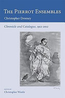 The Pierrot ensembles : chronicle and catalogue 1912-2012 / Christopher Dromey.