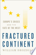 Fractured continent : Europe's crises and the fate of the West /