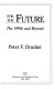 Managing for the future : the 1990s and beyond / by Peter F. Drucker.