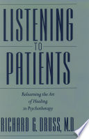 Listening to patients : relearning the art of healing in psychotherapy /