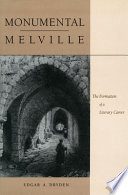 Monumental Melville : the formation of a literary career /