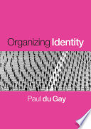 Organizing identity : persons and organizations 'after theory' /