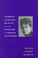 Harriot Stanton Blatch and the winning of woman suffrage / Ellen Carol DuBois.