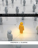 Impression management in the workplace : research, theory, and practice /