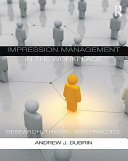 Impression management in the workplace research, theory, and practice /