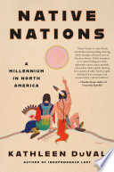 Native nations : a millennium in North America / Kathleen DuVal.