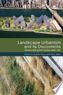 Landscape Urbanism and Its Discontents.