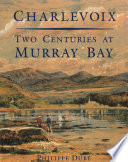 Charlevoix : two centuries at Murray Bay /