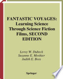 Fantastic voyages : learning science through science fiction films /