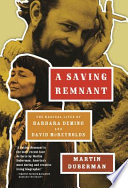 A saving remnant : the radical lives of Barbara Deming and David McReynolds / Martin Duberman.