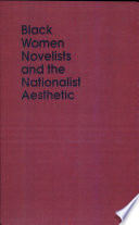 Black women novelists and the nationalist aesthetic / Madhu Dubey.