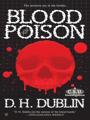 Blood poison : a C.S.U. investigation / D.H. Dublin.