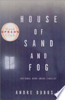 House of sand and fog / Andre Dubus III.