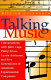 Talking music : conversations with John Cage, Philip Glass, Laurie Anderson, and five generations of American experimental composers /