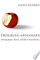 Troubled apologies among Japan, Korea, and the United States /