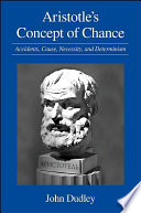 Aristotle's concept of chance : accidents, cause, necessity, and determinism /