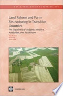 Land reform and farm restructuring in transition countries the experience of Bulgaria, Moldova, Azerbaijan, and Kazakhstan / Nora Dudwick, Karin Fock, David Sedik.