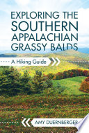 Exploring the Southern Appalachian grassy Balds : a hiking guide /