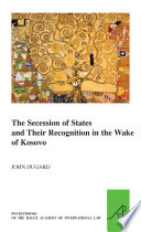 The secession of states and their recognition in the wake of Kosovo /