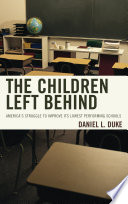 The children left behind : America's struggle to improve its lowest performing schools /
