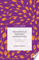 Indigenous feminist narratives : I/we: wo(men) of an(other) way /