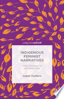 Indigenous feminist narratives : I/we: wo(men) of an(other) way / Isabel Dulfano, University of Utah, USA.