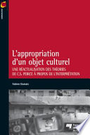 L'appropriation d'un objet culturel : une réactualisation des théories de C.S. Peirce à propos de l'interprétation /