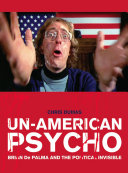 Un-American psycho : Brian De Palma and the political invisible /