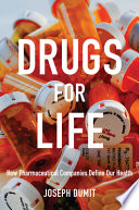 Drugs for life : how pharmaceutical companies define our health /