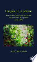 Usages de la Poésie. le Discours des Poètes Québécois Sur la Fonction de la Poésie (1945-1970) - Format de Poche