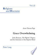 Grace overwhelming : John Bunyan, the Pilgrim's progress and the extremes of the baptist mind /