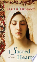 Sacred hearts : a novel / Sarah Dunant.