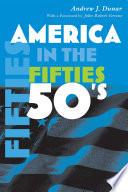 America in the fifties / Andrew J. Dunar ; with a foreword by John Robert Greene.