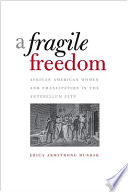 A fragile freedom : African American women and emancipation in the antebellum city /