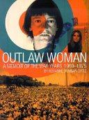 Outlaw woman : a memoir of the war years, 1960-1975 / Roxanne Dunbar-Ortiz.