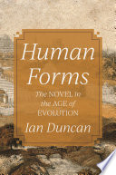 Human forms : the novel in the age of evolution /