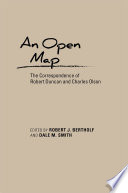 An open map : the correspondence of Robert Duncan and Charles Olson /