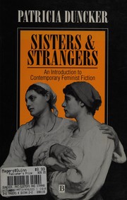 Sisters and strangers : an introduction to contemporary feminist fiction / Patricia Duncker.