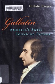 Gallatin : America's Swiss founding father /