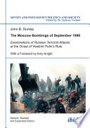 The Moscow bombings of September 1999 : examinations of Russian terrorist attacks at the onset of Vladimir Putin's rule /