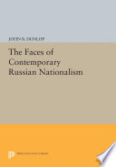 The faces of contemporary Russian nationalism / by John B. Dunlop.