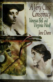 A very close conspiracy : Vanessa Bell and Virginia Woolf / Jane Dunn.